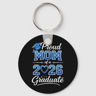 Proud Mom Of A Cl Of 2026 Graduate Senior Graduati Keychain