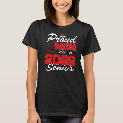 Proud Mom Of A Class 2022 Senior Heart School T_Shirt