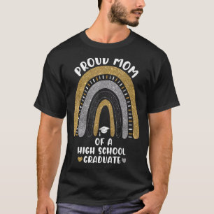 Proud Mom Of A Class High School Graduate Rainbow T-Shirt