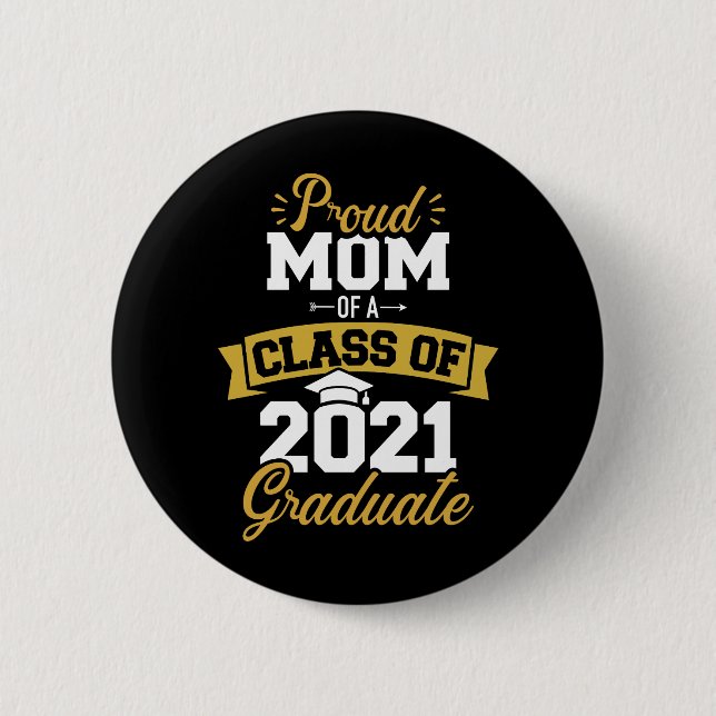 Proud mom of a class of 2021 graduate button (Front)