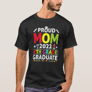 Proud Mom Of A Class Of 2022 8th Grade Graduate T-Shirt