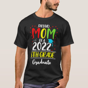Proud Mom Of A Class Of 2022 8th Grade Graduate T-Shirt