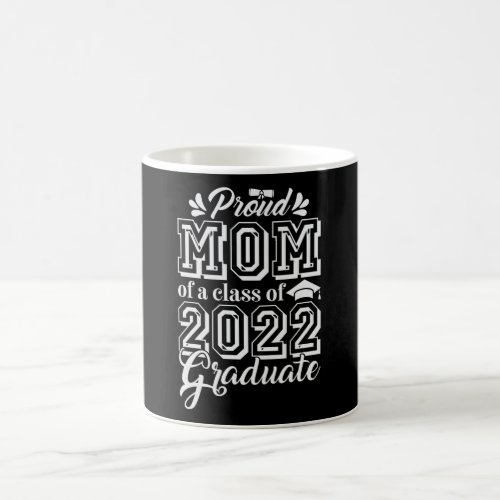 PROUD MOM OF A CLASS OF 2022 GRADUATE COFFEE MUG