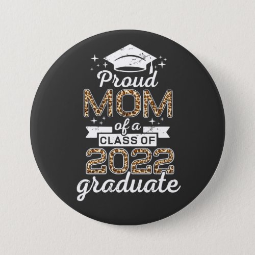 Proud Mom Of A Class Of 2022 Graduate Round Button