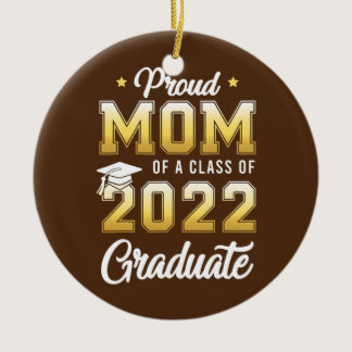 Proud Mom Of A Class Of 2022 Graduate School  Ceramic Ornament