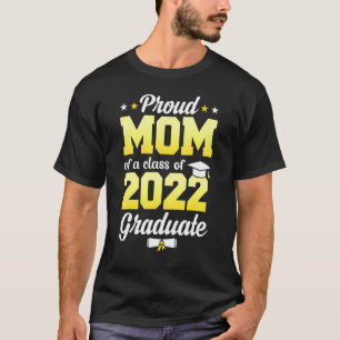 Proud Mom Of A Class Of 2022 Graduate Senior 22 Gr T-Shirt