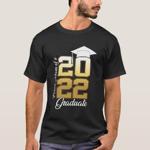 Proud Mom Of A Class Of 2022 Graduate Senior 22 T_Shirt