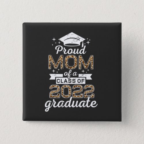 Proud Mom Of A Class Of 2022 Graduate Square Button