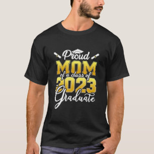 Proud Mom Of A Class Of 2023 Graduate Graduation 2 T-Shirt