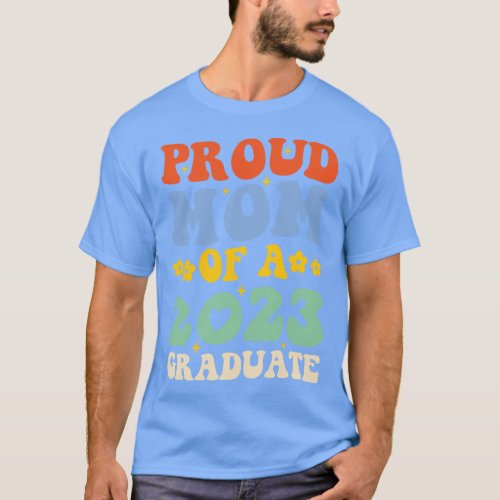 Proud Mom of a Class of 2023 Graduate Groovy Mommy T_Shirt