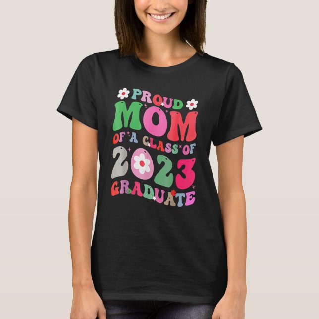 Proud Mom of a Class of 2023 Graduate Groovy Senio T-Shirt (Front)