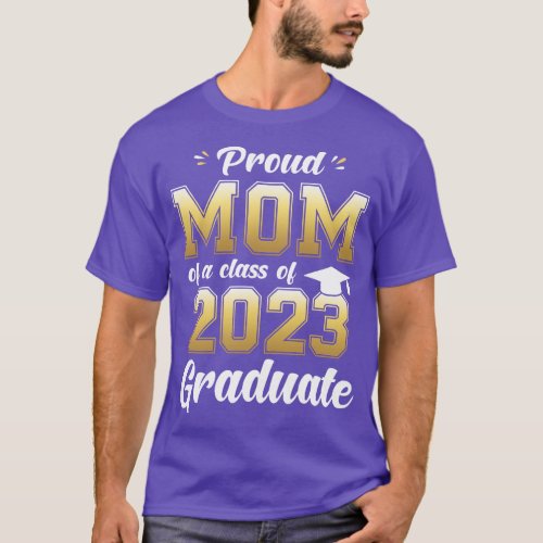 Proud Mom of a Class of 2023 Graduate  Mommy Senio T_Shirt