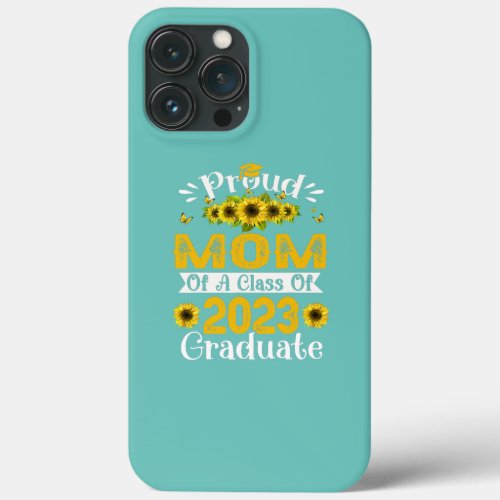 Proud Mom of a Class of 2023 Graduate Senior 23 iPhone 13 Pro Max Case