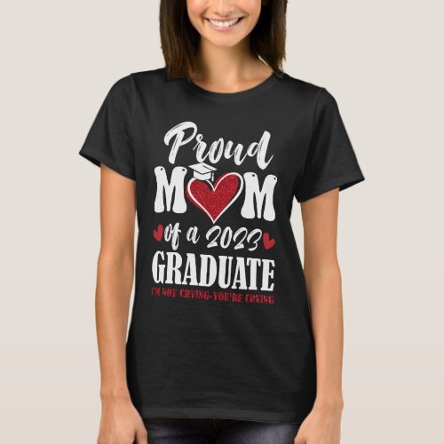 Proud Mom Of A Class Of 2023 Graduate Senior T_Shirt