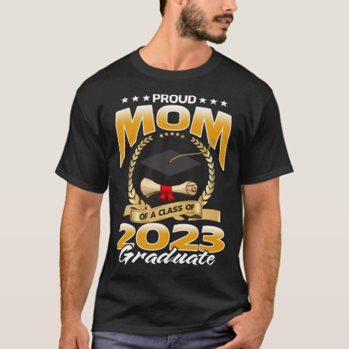 Proud Mom Of A Class Of 2023 Graduate T_Shirt