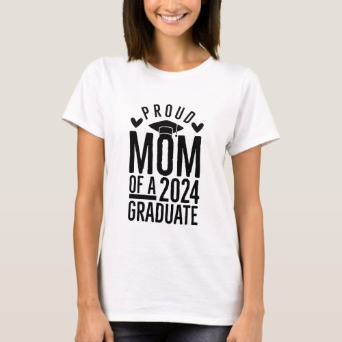 Proud Mom Of A Class Of 2024 Graduate 2024  T_Shirt