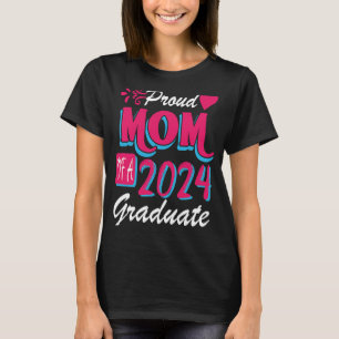 Proud Mom Of A Class Of 2024 Graduate Senior 24 Gr T-Shirt