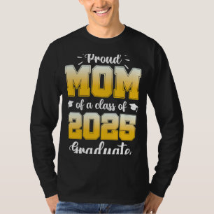 Proud Mom of a Class of 2025 Graduate  1 T-Shirt