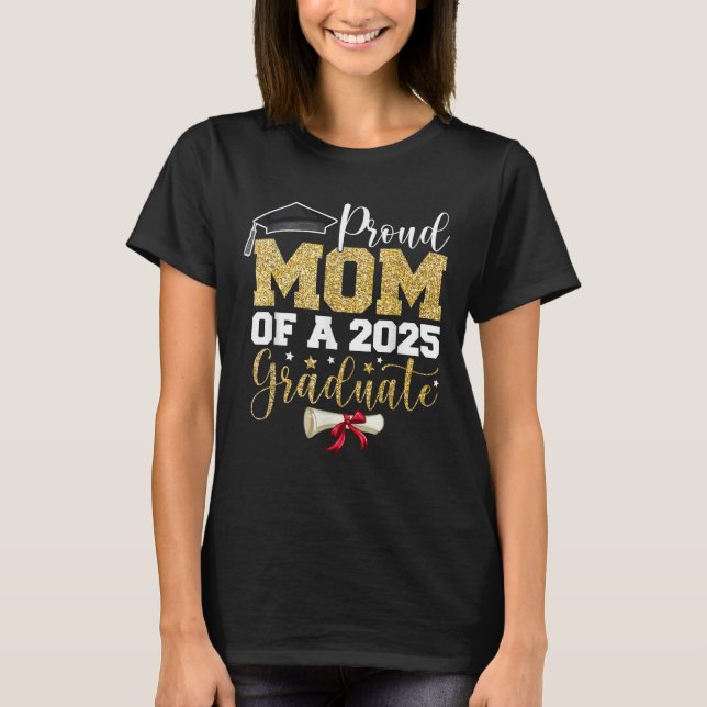 Proud Mom Of a class of 2025 Graduate Senior 2025 T-Shirt (Front)