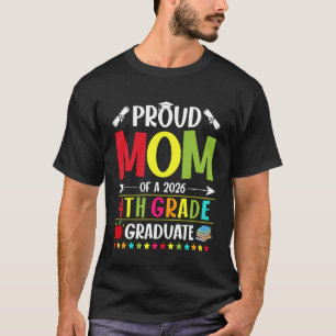 Proud Mom of a Class of 2026 4th Grade Graduate T-Shirt