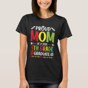 Proud Mom of a Class of 2026 4th Grade Graduate T-Shirt