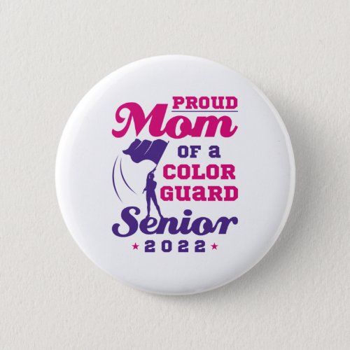 Proud Mom of a Color Guard Senior 2022 Button