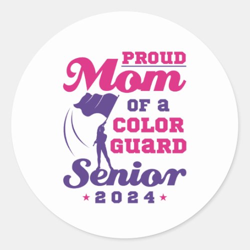 Proud Mom of a Color Guard Senior 2024 Classic Round Sticker