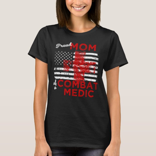 Proud Mom of a Combat Medic Distressed Flag T-Shirt (Front)