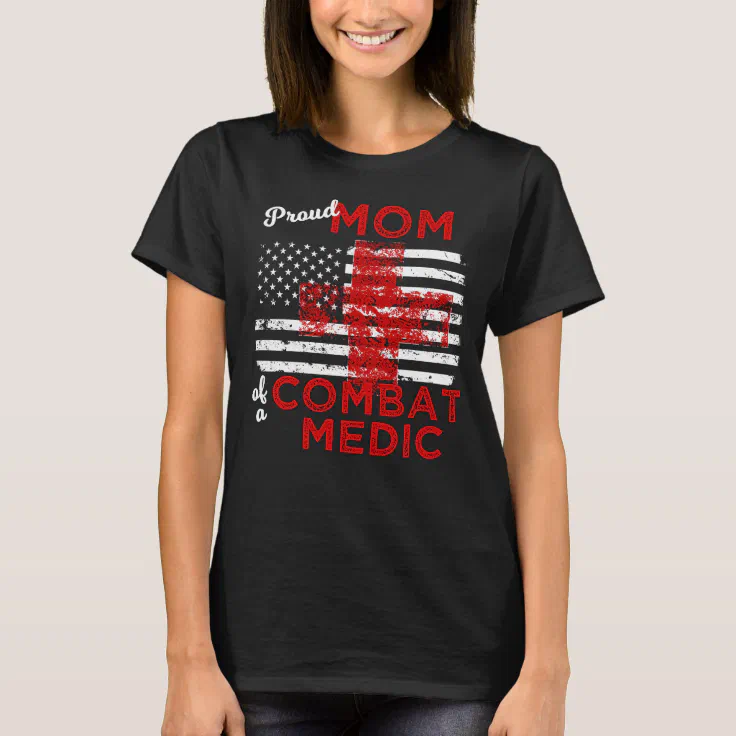 Proud Mom of a Combat Medic Distressed Flag T-Shirt | Zazzle