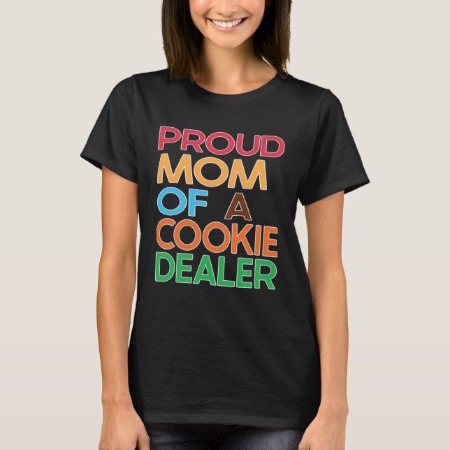 Proud Mom of a Cookie Dealer Girl Troop leader  Ba T-Shirt (Front)