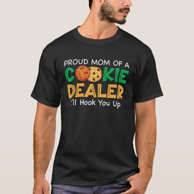 Proud Mom Of A Cookie Dealer Iu2019ll hook you up T-Shirt (Front)
