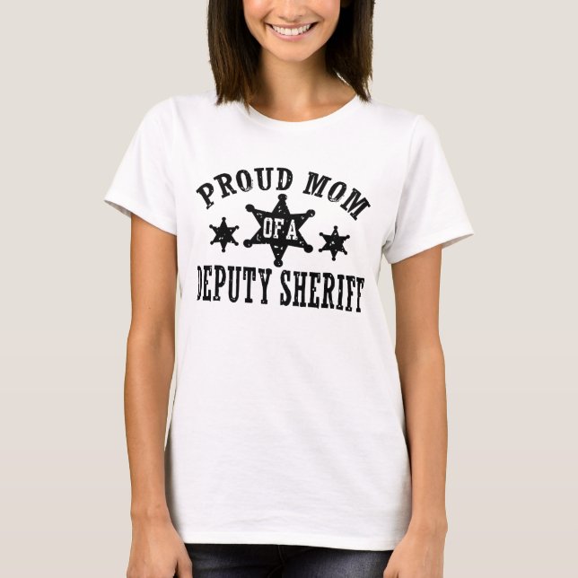 Proud Mom of a Deputy Sheriff T-Shirt (Front)
