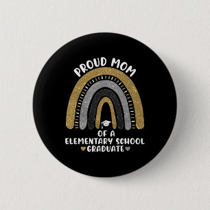 Proud Mom Of A Elementary School Graduate Rainbow  Button