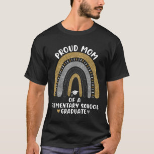 Proud Mom Of A Elementary School Graduate Rainbow  T-Shirt