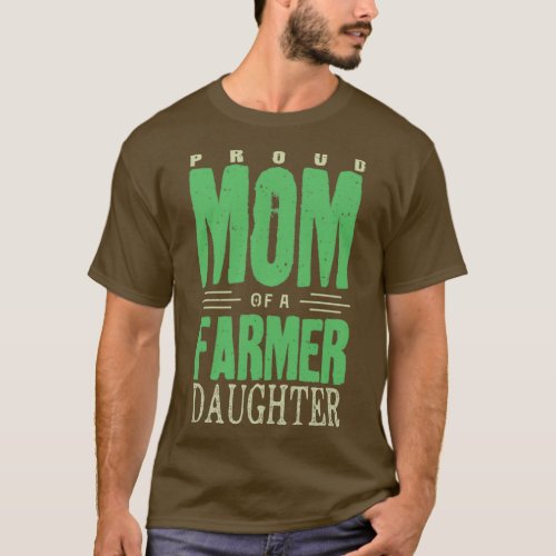 Proud Mom Of A Farmer Daughter  T_Shirt
