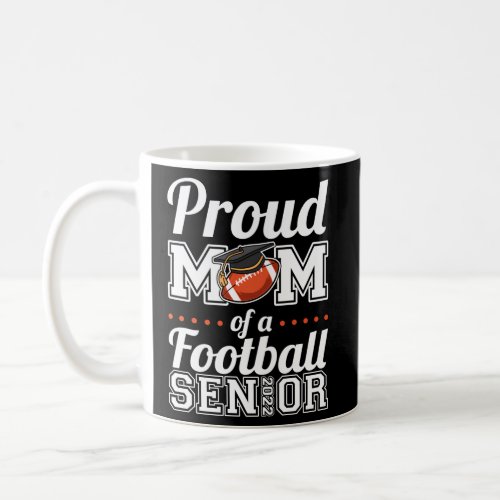 Proud Mom Of A Football Senior 2022 Coffee Mug