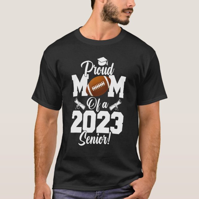 Proud Mom of a Football Senior 2023 Football Mom T-Shirt (Front)