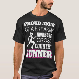 Proud Mom of a Freakin Awesome Cross Country Runne T-Shirt