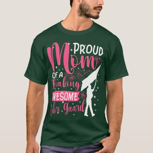 Proud Mom Of A Freaking Awesome Color Guard Mama M T_Shirt
