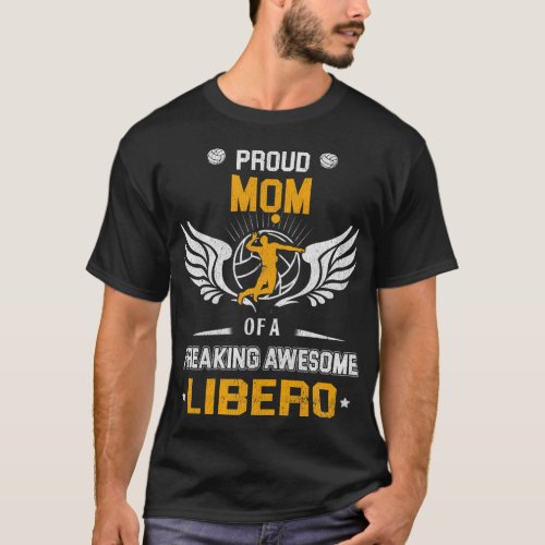 Proud Mom Of A Freaking Awesome Libero Volleyball T_Shirt