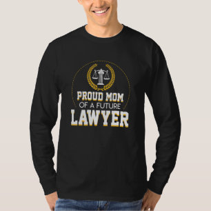 Proud Mom Of A Future Lawyer Cool Design Lawyer T-Shirt