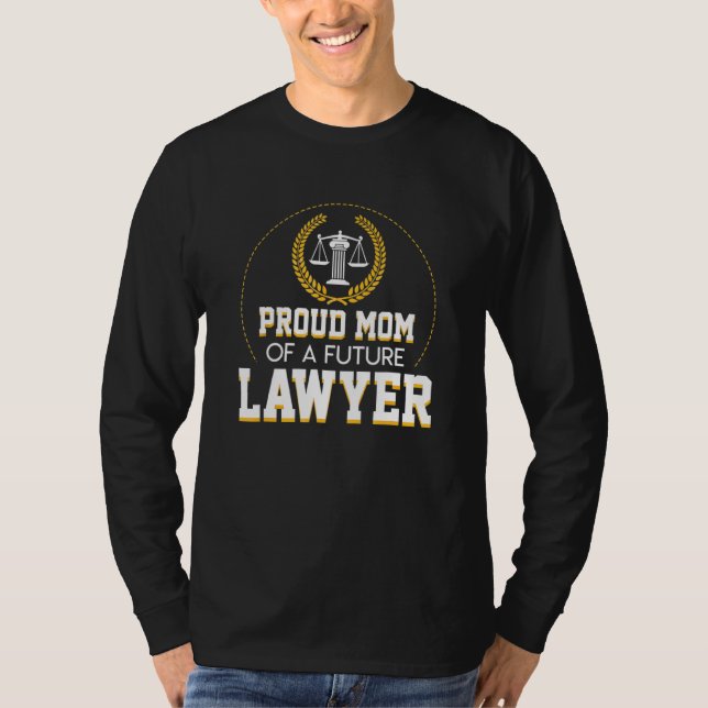 Proud Mom Of A Future Lawyer Cool Design Lawyer T-Shirt (Front)