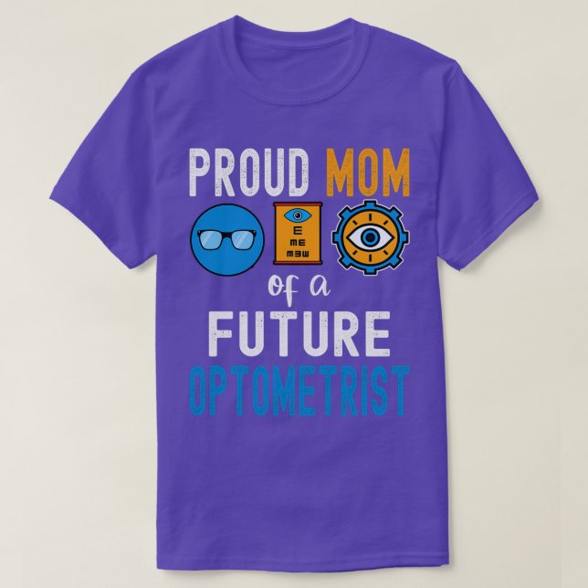 Proud Mom of a Future Optometrist 1 T-Shirt (Design Front)