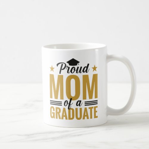 Proud Mom Of A Graduate Graduation Coffee Mug