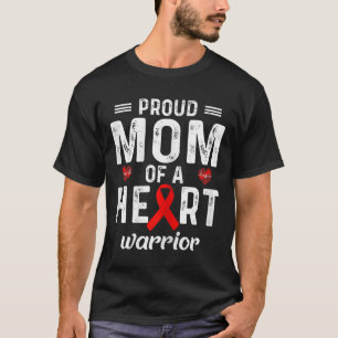 Proud Mom Of A Heart Warrior Heart Disease Family  T-Shirt