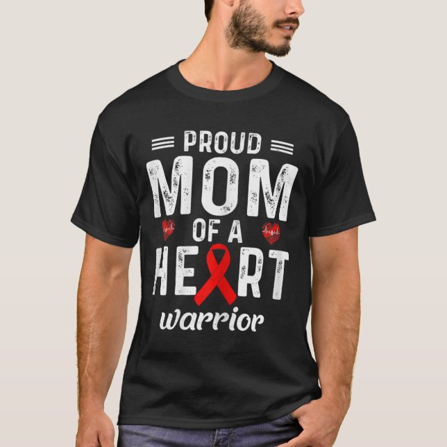 Proud Mom Of A Heart Warrior Heart Disease Family  T-Shirt (Front)