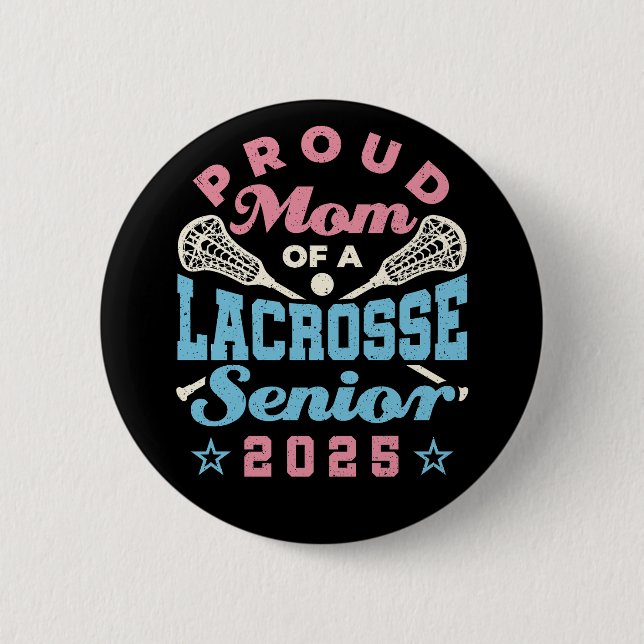 Proud Mom of a Lacrosse Senior 2025 Button (Front)
