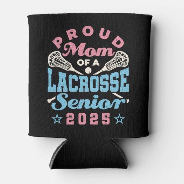 Proud Mom of a Lacrosse Senior 2025 Can Cooler (Front)