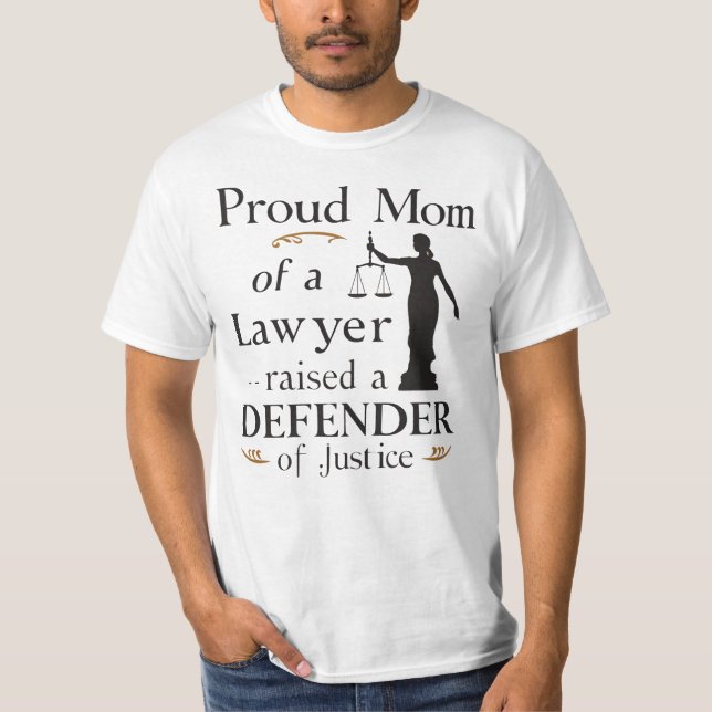 Proud Mom of a Lawyer,Raised a Defender of Justice T-Shirt (Front)