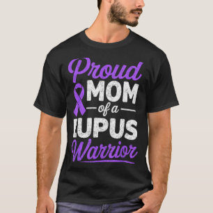 Proud mom of a lupus warrior sle fighter awareness T-Shirt